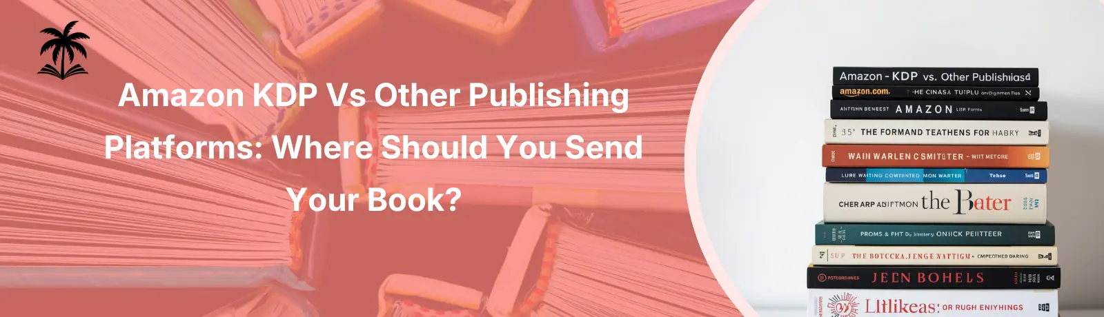 Amazon KDP vs Other Publishing Platforms: Where Should You Send Your Book?