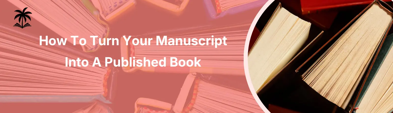 How To Turn Your Manuscript Into A Published Book