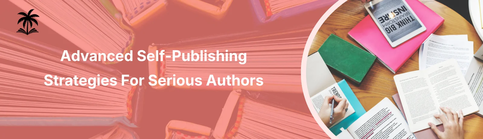 Advanced Self-Publishing Strategies for Serious Authors