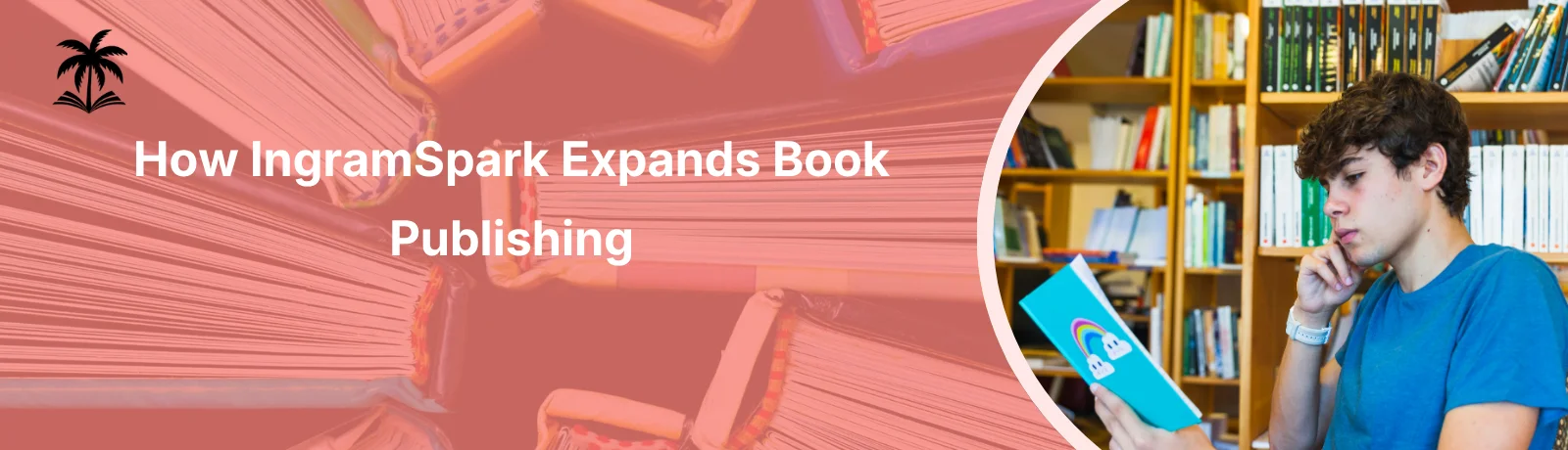 How IngramSpark Expands Book Publishing