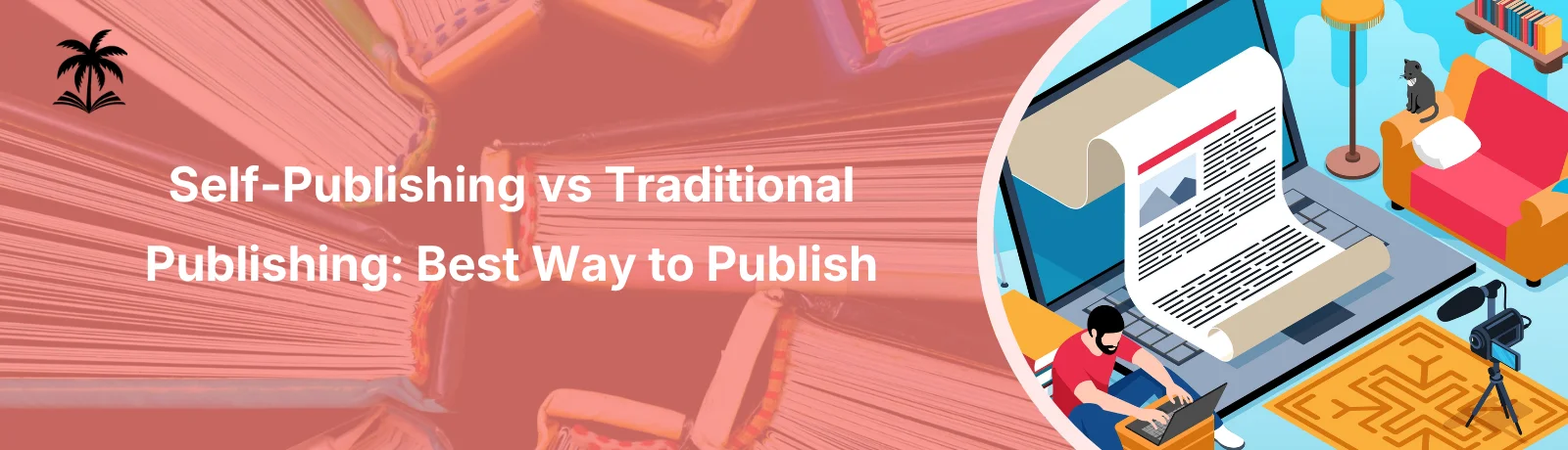Self-Publishing vs Traditional Publishing Best Way to Publish